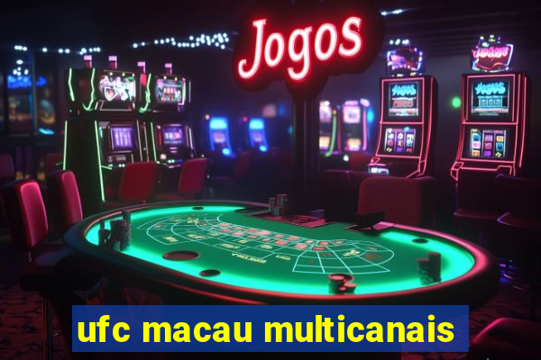 ufc macau multicanais